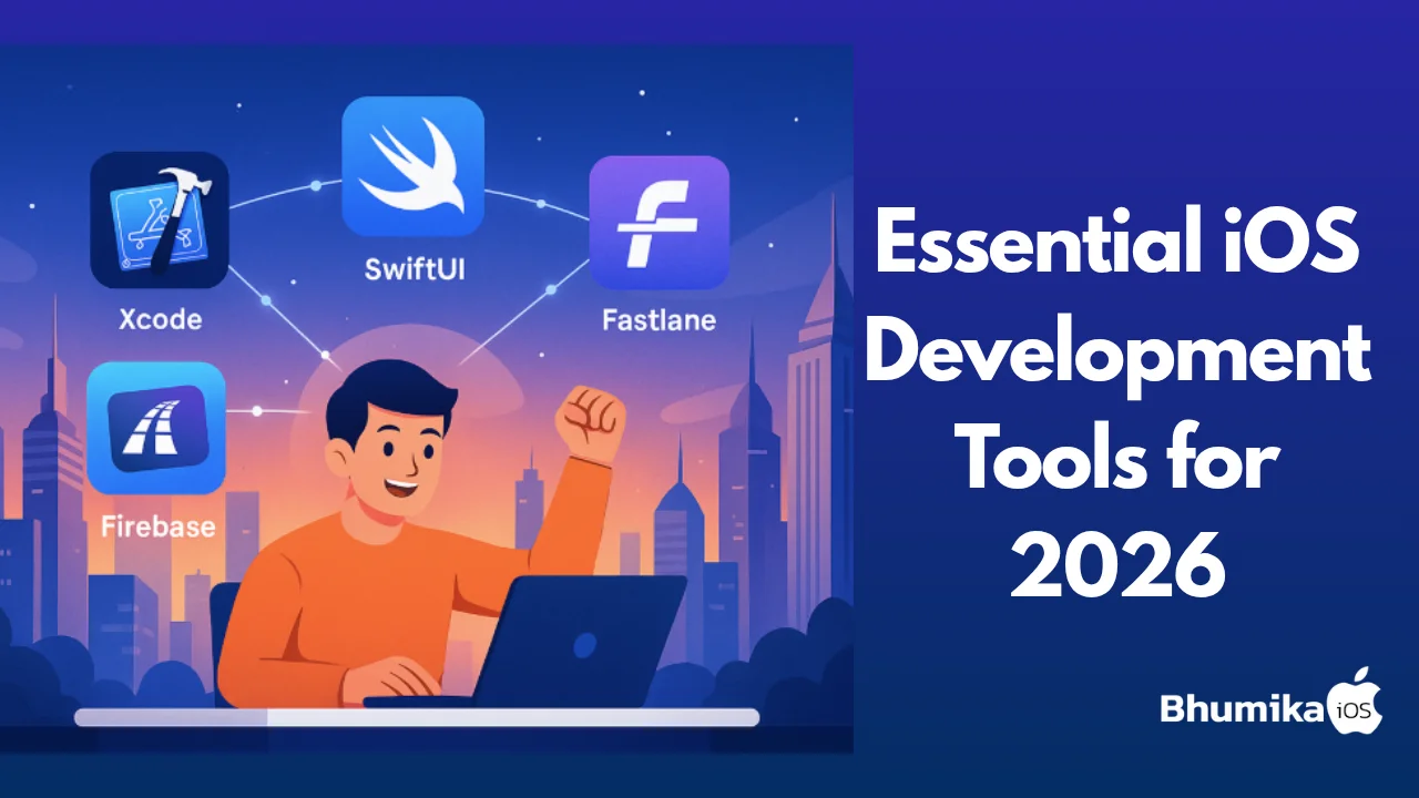 Essential iOS Development Tools for 2026: A Comprehensive Guide
