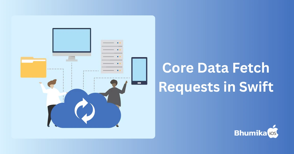 Step-by-Step Guide: Core Data Fetch Requests with Examples in Swift